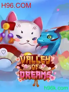 Descubra o Mágico Mundo de ValleyofDreams no H96.COM